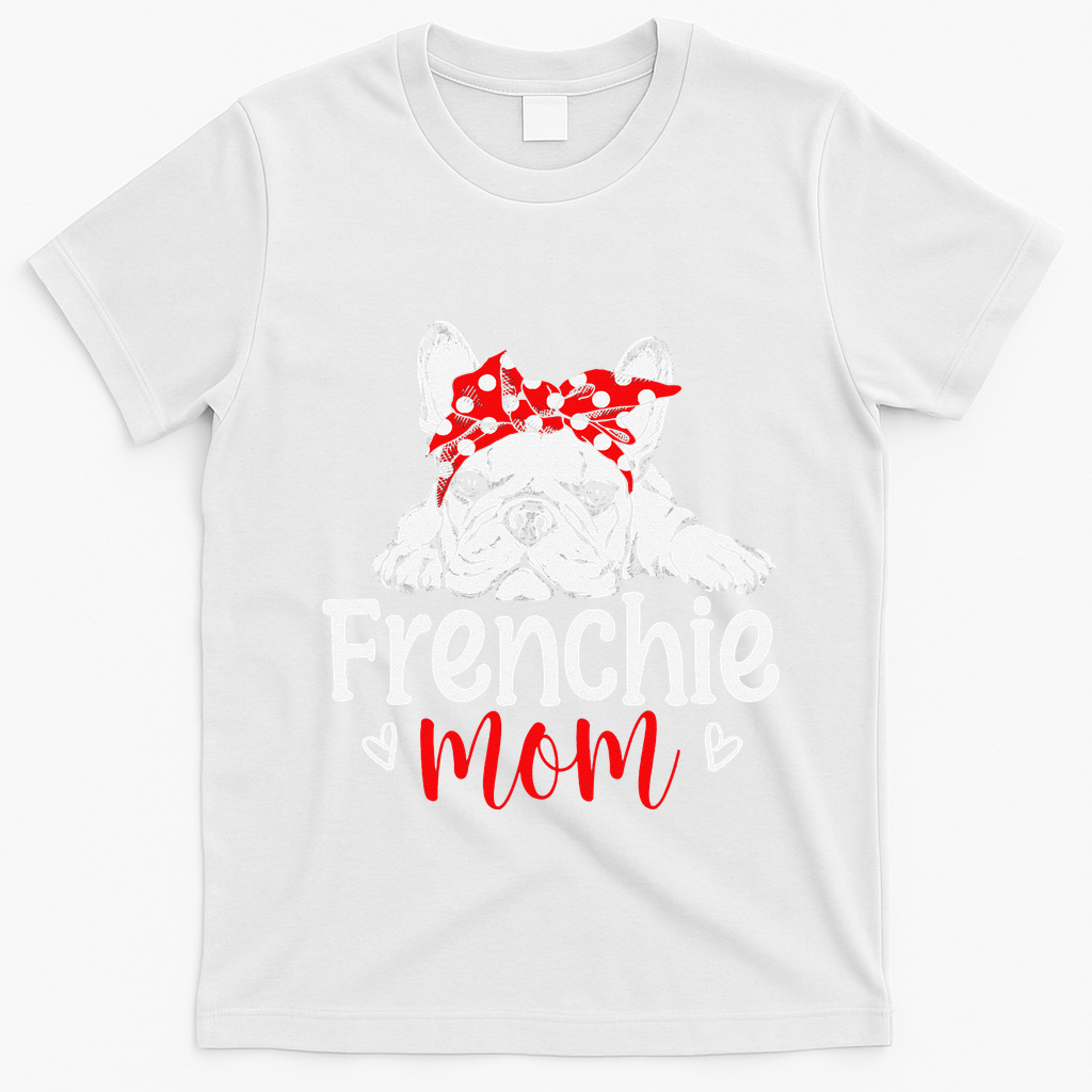 Frenchie Mom French Bulldog Dog Owner Mothers Day T-Shirt - White