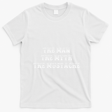 Funny Mustache Gift The Man The Myth The Mustache T-Shirt - White