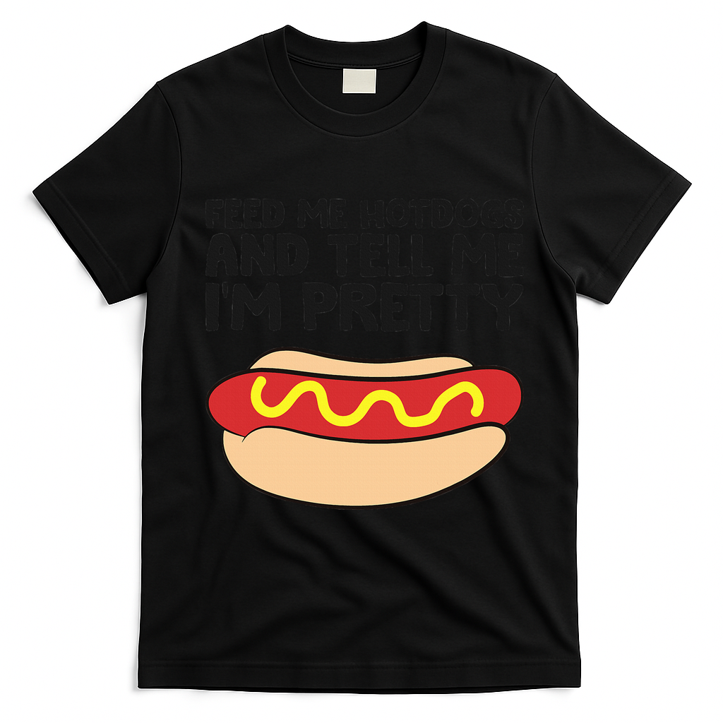 Feed Me Hotdogs And Tell Me I'm Pretty Hot Dog T-Shirt - Black