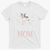Frenchie Mom Lover Owner French Bulldog Mother Mommy Mama T-Shirt - White