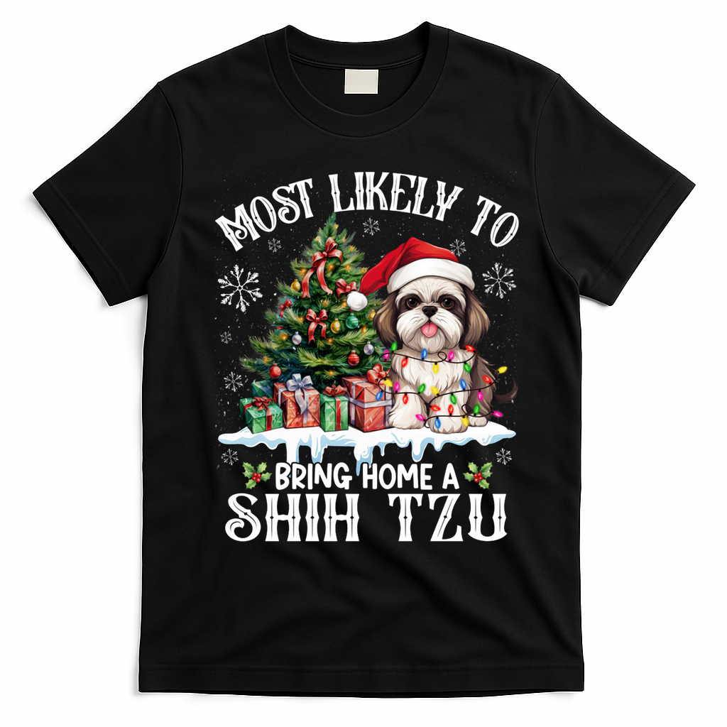 Funny Most Likely To Bring Home A Shih Tzu Dog Lover Xmas T-Shirt - Black