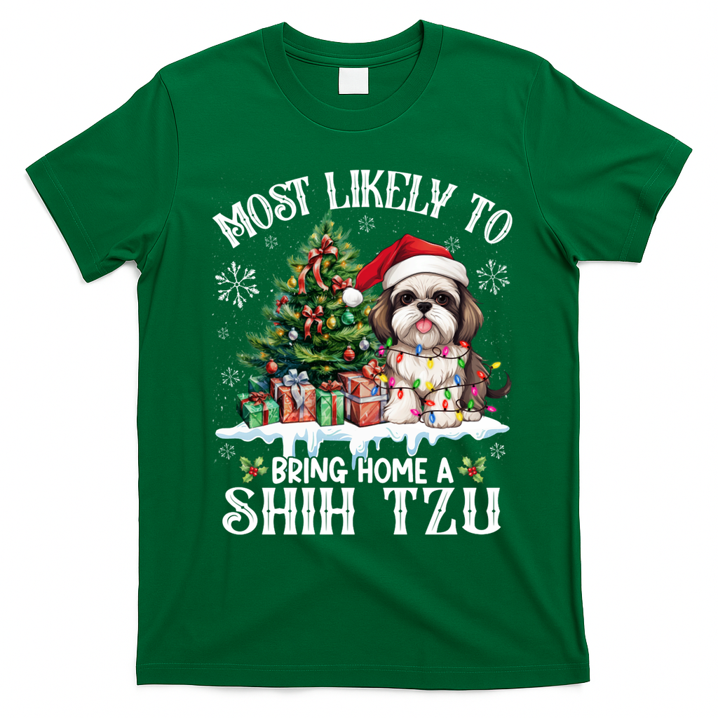 Funny Most Likely To Bring Home A Shih Tzu Dog Lover Xmas T-Shirt - Irish Green