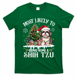 Funny Most Likely To Bring Home A Shih Tzu Dog Lover Xmas T-Shirt - Irish Green