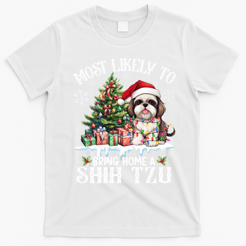 Funny Most Likely To Bring Home A Shih Tzu Dog Lover Xmas T-Shirt - White