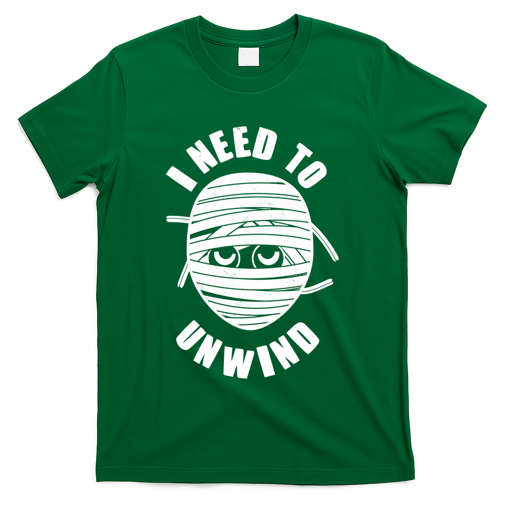 Funny Monster Mummy I Need To Unwind T-Shirt