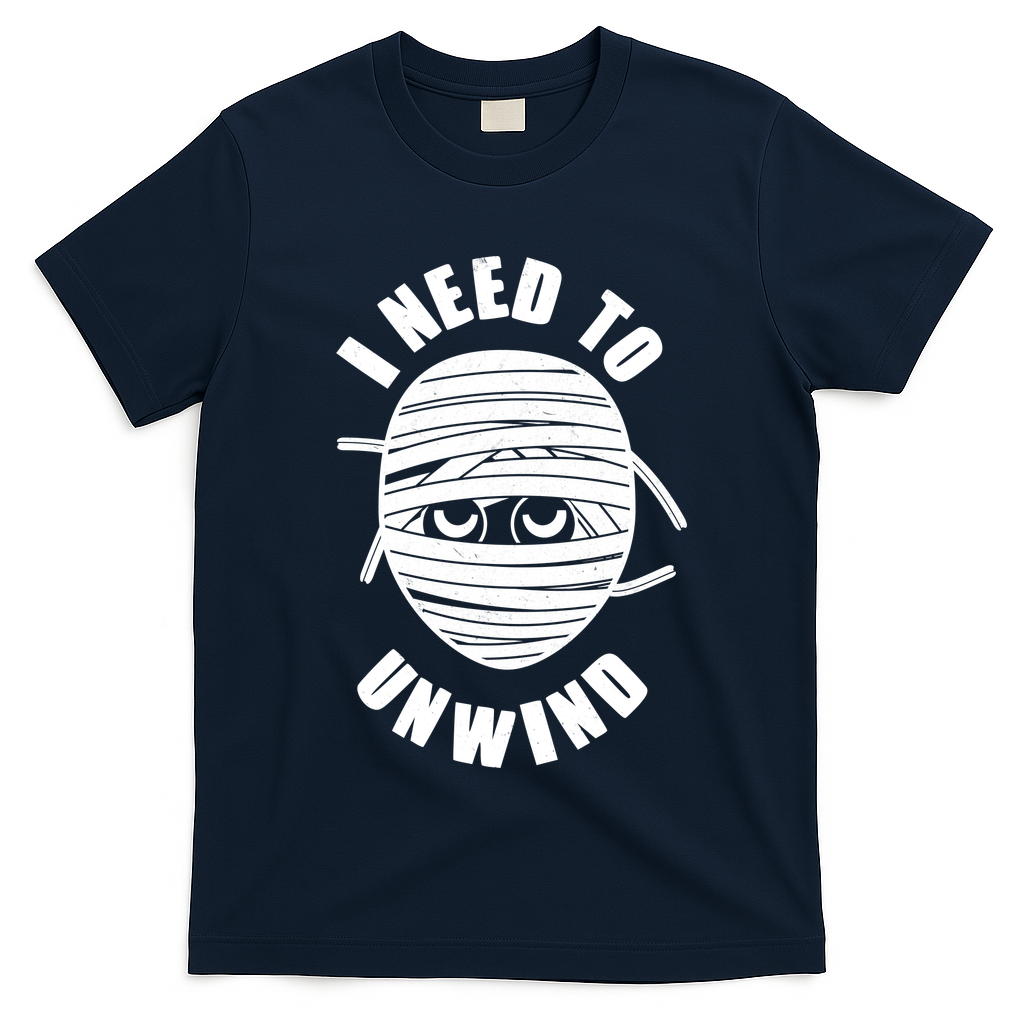 Funny Monster Mummy I Need To Unwind T-Shirt