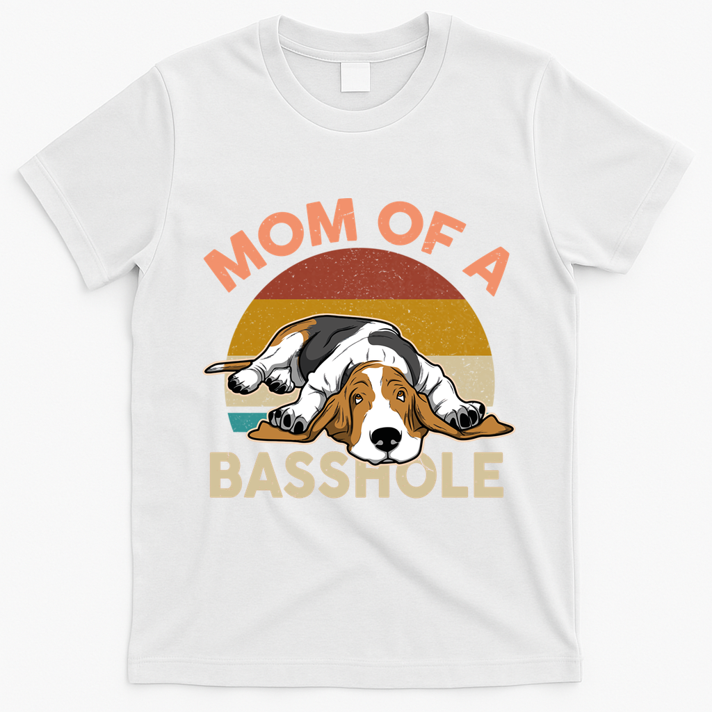 Funny Mom Of A Basshole Bassethound Gifts T-Shirt - White
