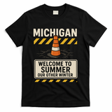 Funny Michigan Summer Our Other Winter Construction Season T-Shirt