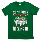 Funny Novelty Almost Hear Pins Mocking Me Ten Pin Bowling Great Gift T-Shirt - Irish Green