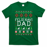 Feliz Navi Dad Ugly Christmas Gift T-Shirt - Irish Green