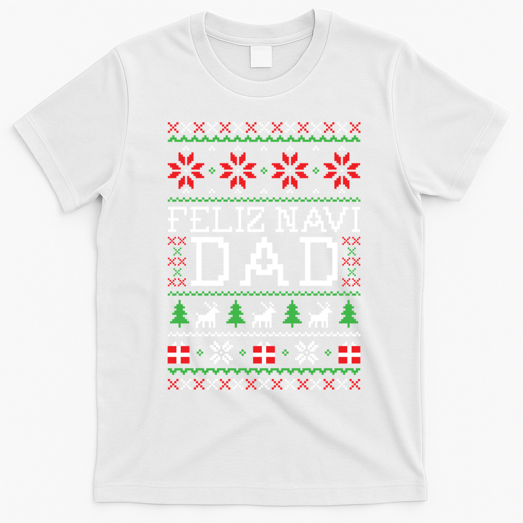 Feliz Navi Dad Ugly Christmas Gift T-Shirt - White