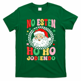 Funny No Esten Ho Ho Jodiendo T-Shirt - Irish Green