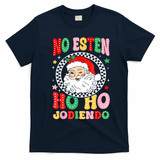 Funny No Esten Ho Ho Jodiendo T-Shirt - Navy Blue