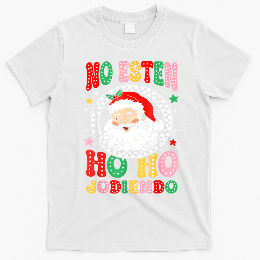 Funny No Esten Ho Ho Jodiendo T-Shirt - White