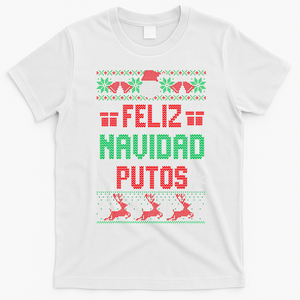 Feliz Navidad Putos Ugly Mexican Christmas Sweater Funny T-Shirt - White