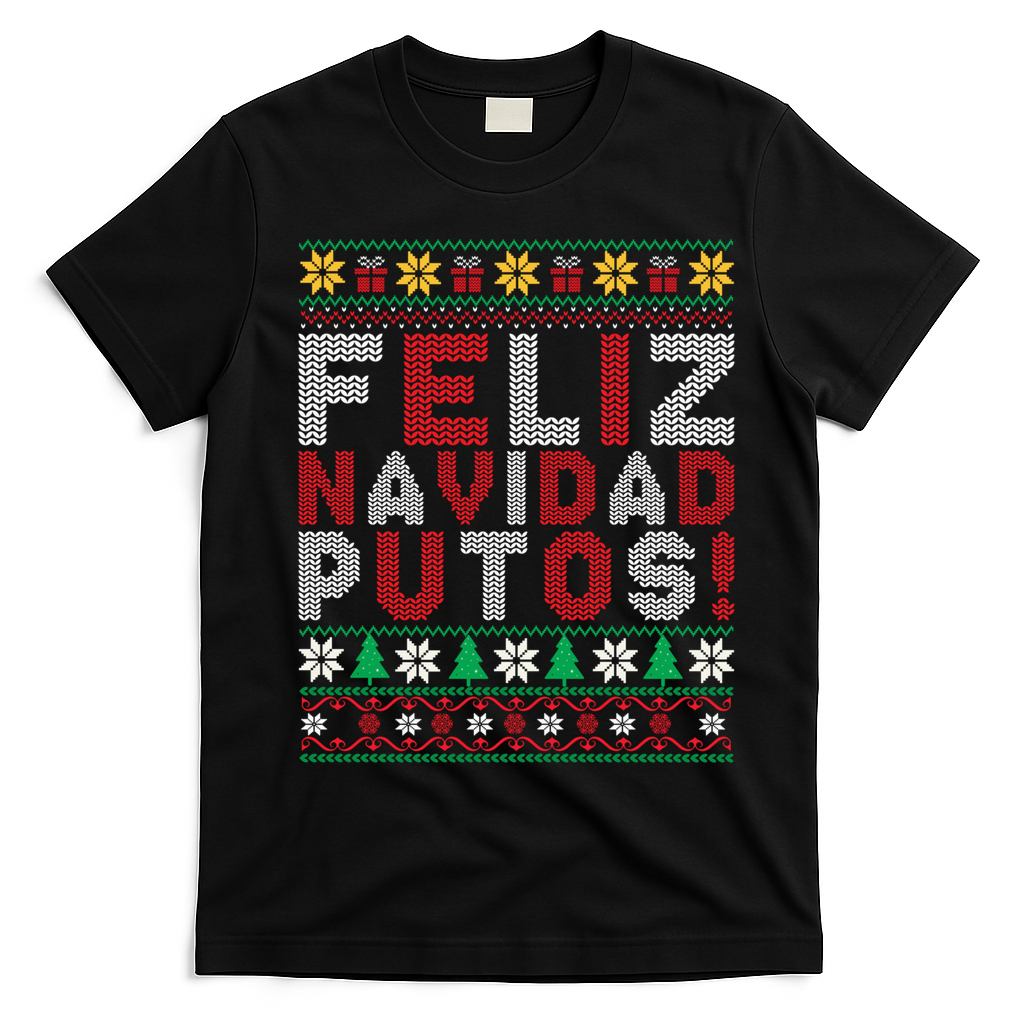 Feliz Navidad Putos Ugly Sweater Christmas Funny T-Shirt - Black