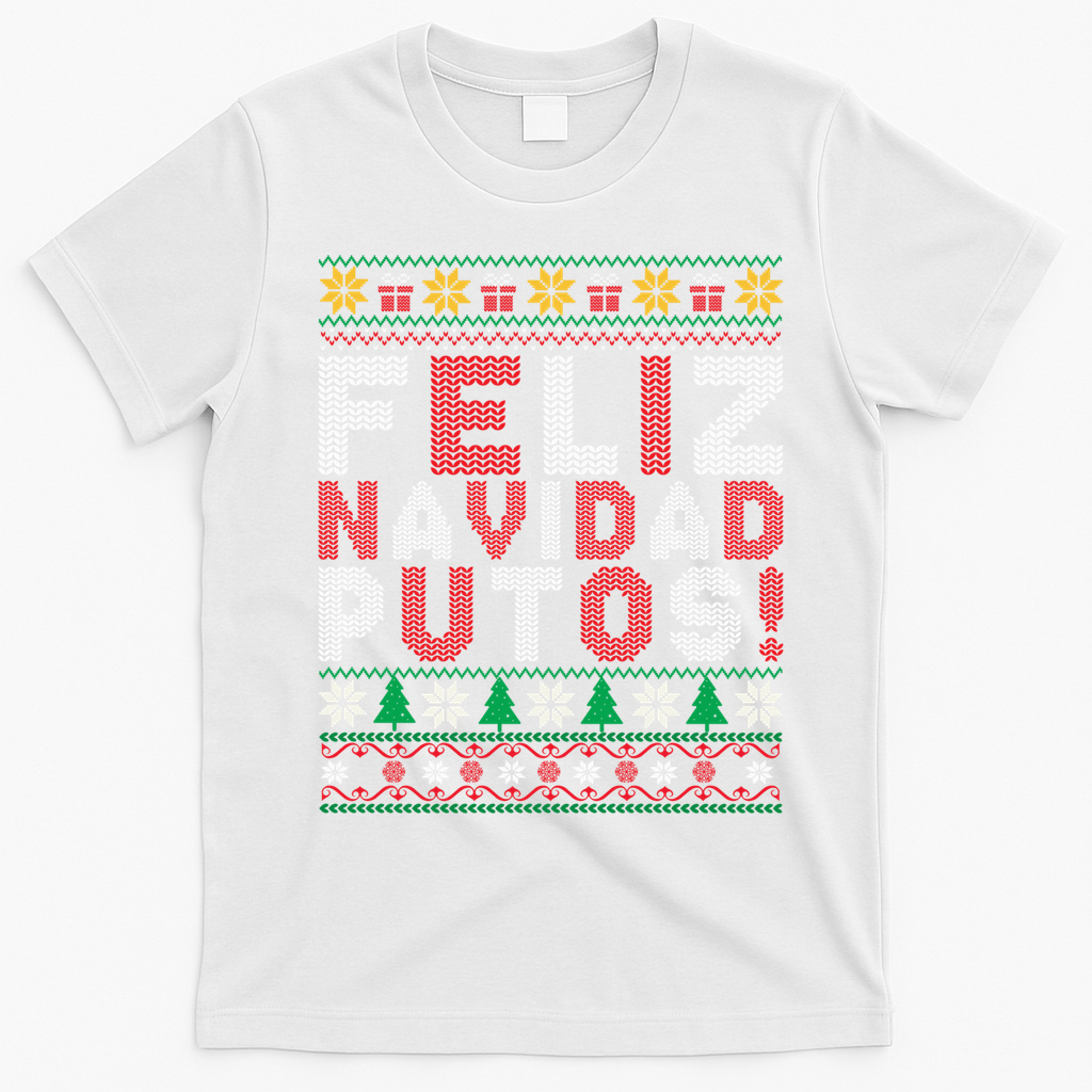 Feliz Navidad Putos Ugly Sweater Christmas Funny T-Shirt - White