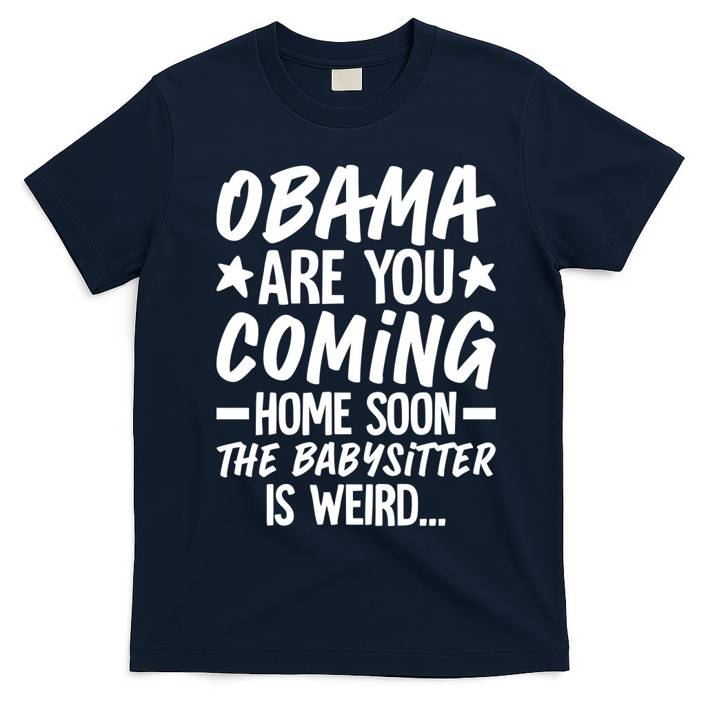 Funny Obama Are You Coming Home Babysitter Meme T-Shirt - Navy Blue