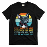 Frenchie Or French Bulldog Dog Every Snack You Make T-Shirt - Black