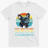 Frenchie Or French Bulldog Dog Every Snack You Make T-Shirt - White