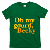 Funny Oh My Gourd Becky T-Shirt - Green