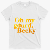 Funny Oh My Gourd Becky T-Shirt - White