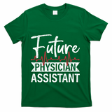Future Physician Assistant Funny Pa Medical Student Graphic Gift T-Shirt - Green