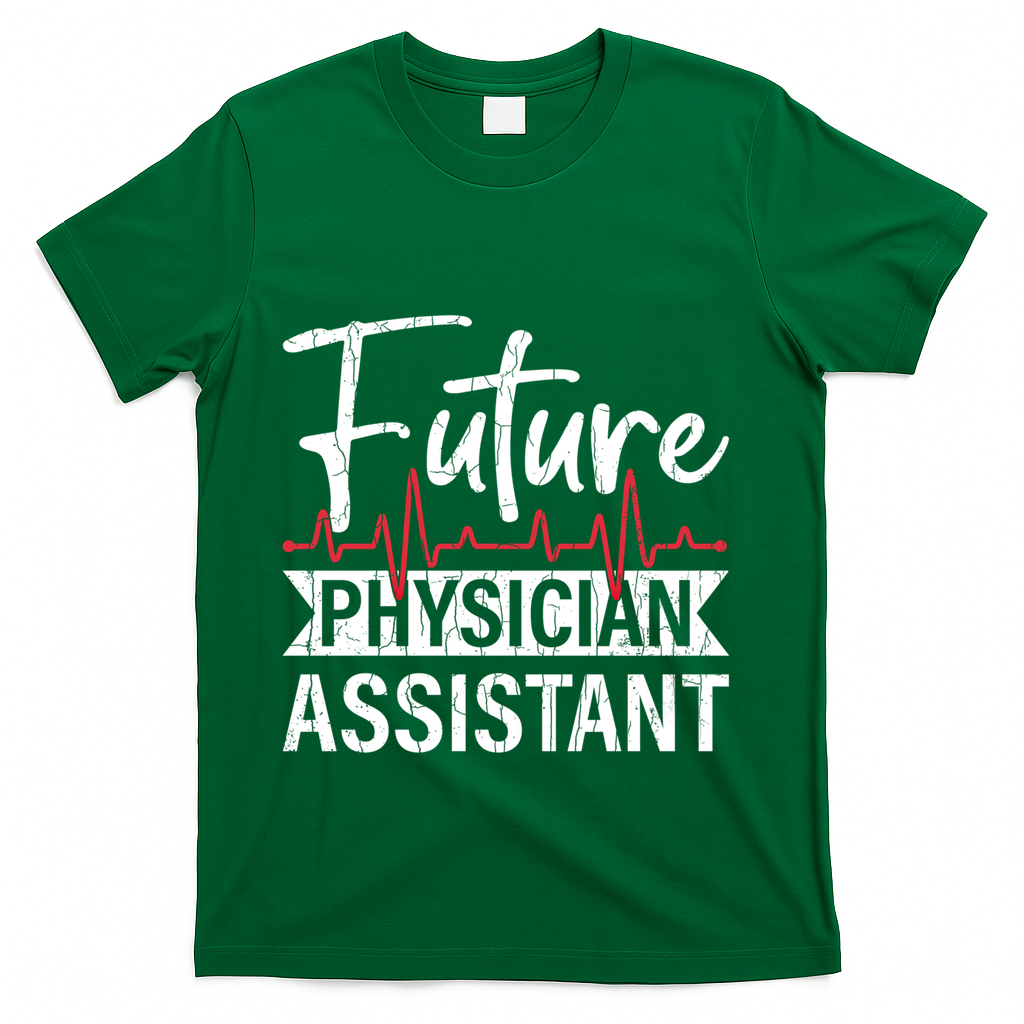 Future Physician Assistant Funny Pa Medical Student Graphic Gift T-Shirt - Green