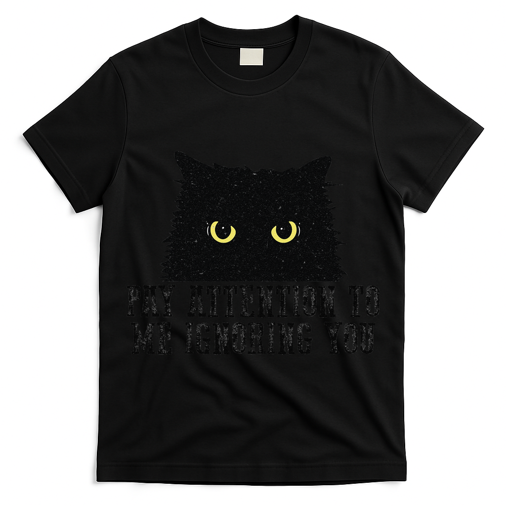 Funny Pay Attention To Me Ignoring You Black Cats Lovers Mom T-Shirt