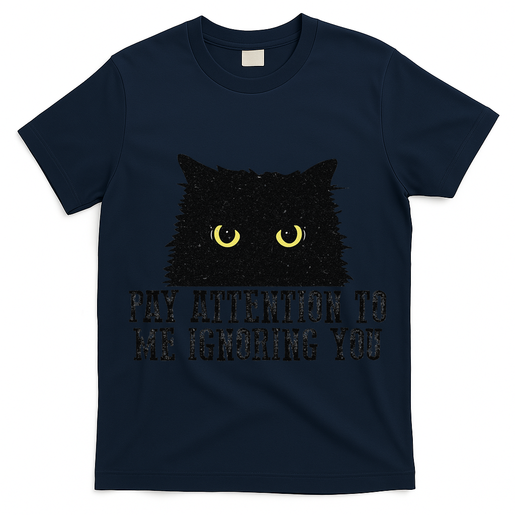 Funny Pay Attention To Me Ignoring You Black Cats Lovers Mom T-Shirt