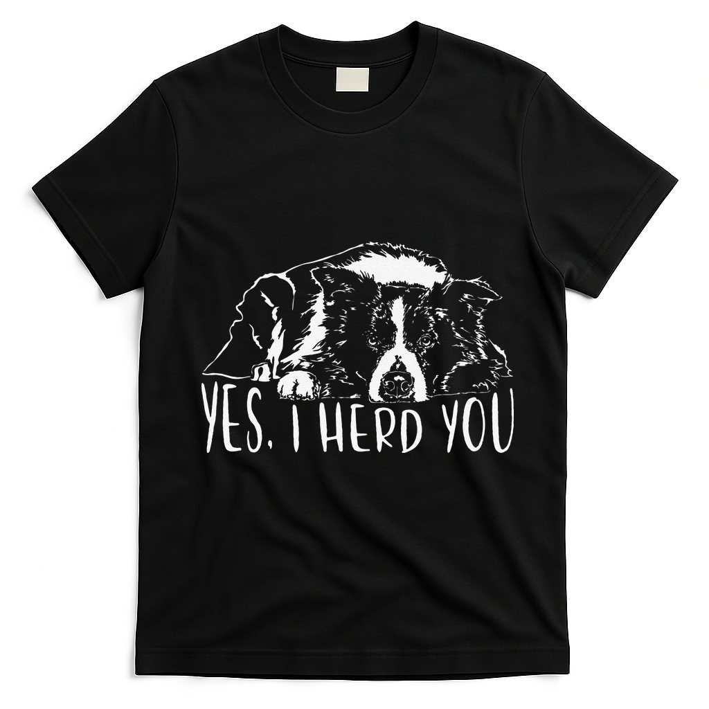 Funny Proud Border Collie I Herd You Herder Gift Dog Saying T-Shirt - Black