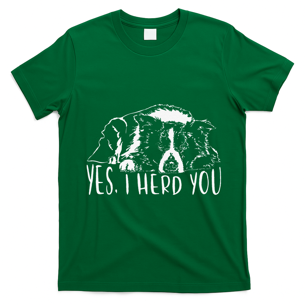 Funny Proud Border Collie I Herd You Herder Gift Dog Saying T-Shirt - Irish Green