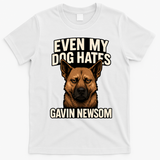 Funny Political: Even My Dog Hates Gavin Newsom T-Shirt - White