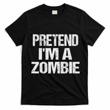Funny Pretend I'm A Zombie Halloween Costume T-Shirt - Black