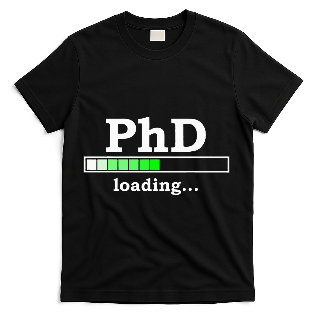 Future Phd Loading Funny Phinished Promotion Gift T-Shirt - Black