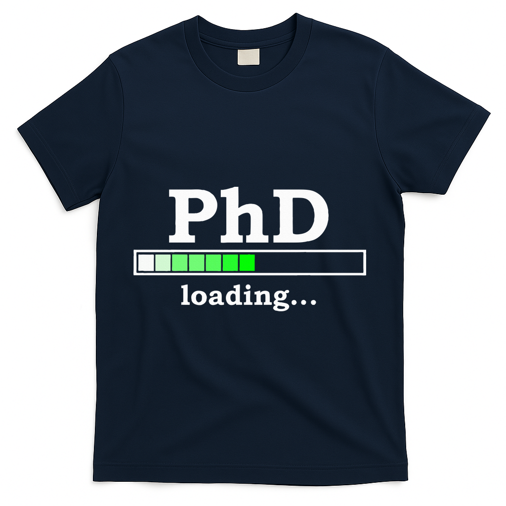 Future Phd Loading Funny Phinished Promotion Gift T-Shirt - Navy