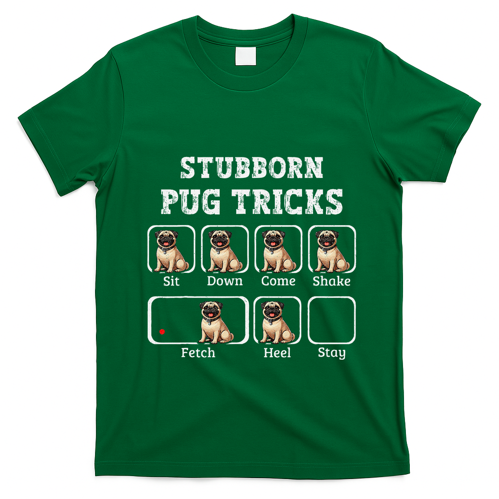 Funny Pug Puggle Dog Pups Stubborn Pug Tricks T-Shirt - Irish Green