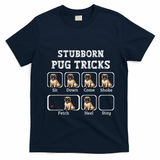 Funny Pug Puggle Dog Pups Stubborn Pug Tricks T-Shirt - Navy Blue