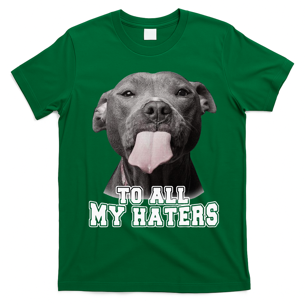 Funny Pitbull To All My Haters Pitbull Dog Lover Gift T-Shirt - Irish Green