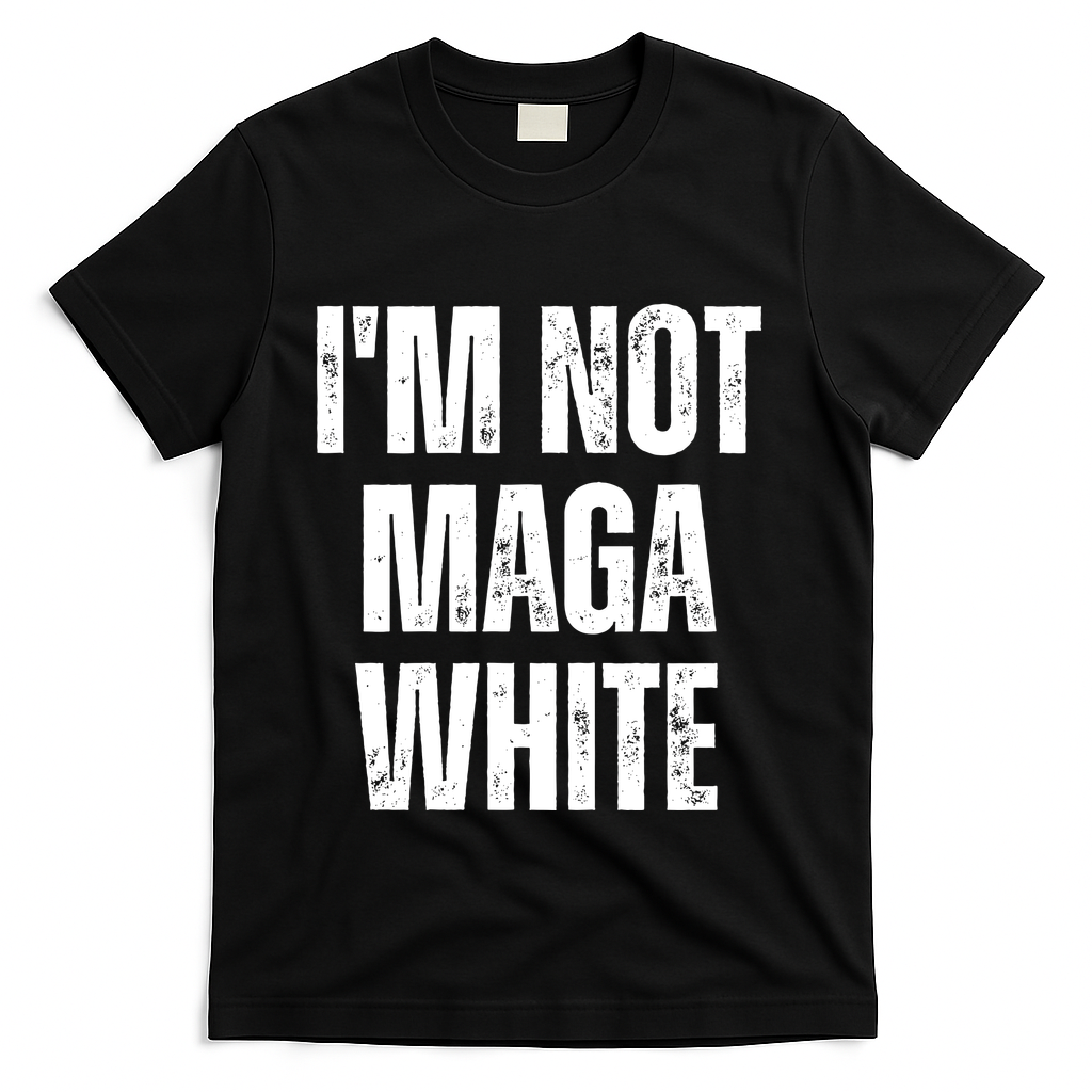 Funny Quotes I’M Not Maga White T-Shirt - Black