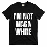 Funny Quotes I’M Not Maga White T-Shirt - Black