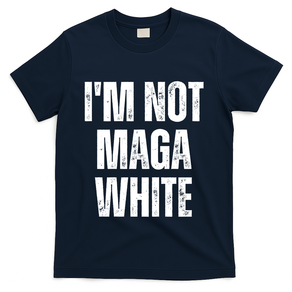 Funny Quotes I’M Not Maga White T-Shirt - Navy