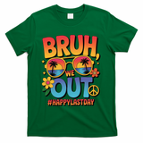 Funny Summer Break Bruh We Out Last Day Of School Teacher T-Shirt - Green