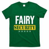 Fairy Security Birthday Family Dad Mom Halloween Costume T-Shirt - Irish Green