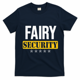 Fairy Security Birthday Family Dad Mom Halloween Costume T-Shirt - Navy Blue
