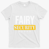 Fairy Security Birthday Family Dad Mom Halloween Costume T-Shirt - White