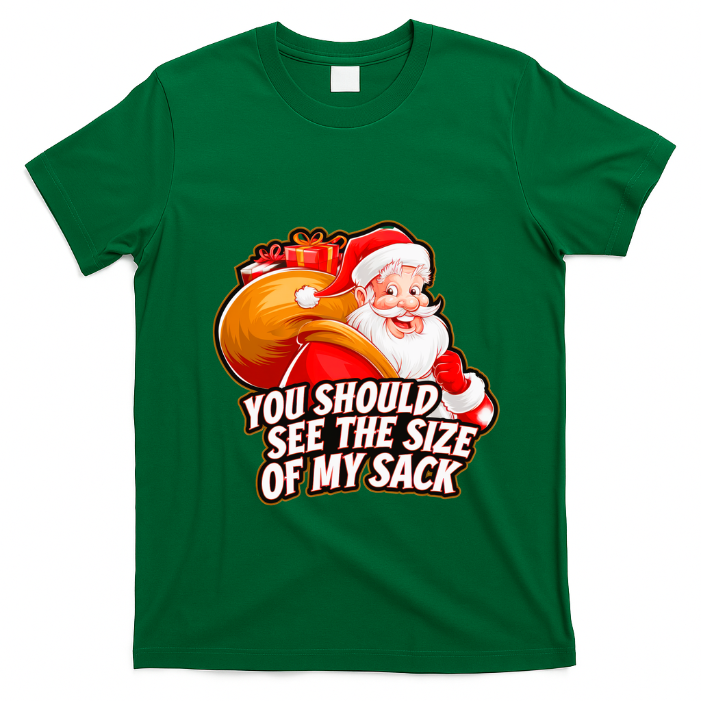 Funny Santa Claus You Should See The Size Of My Sack T-Shirt - Irish Green