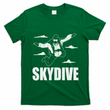 Funny Skydiving Design Skydive Sky Diving Skydiver Gift T-Shirt - Irish Green