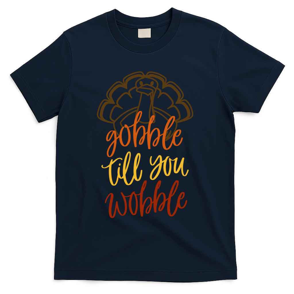 Fall Season Gobble Till You Wobble Adv054c Gift T-Shirt - Navy