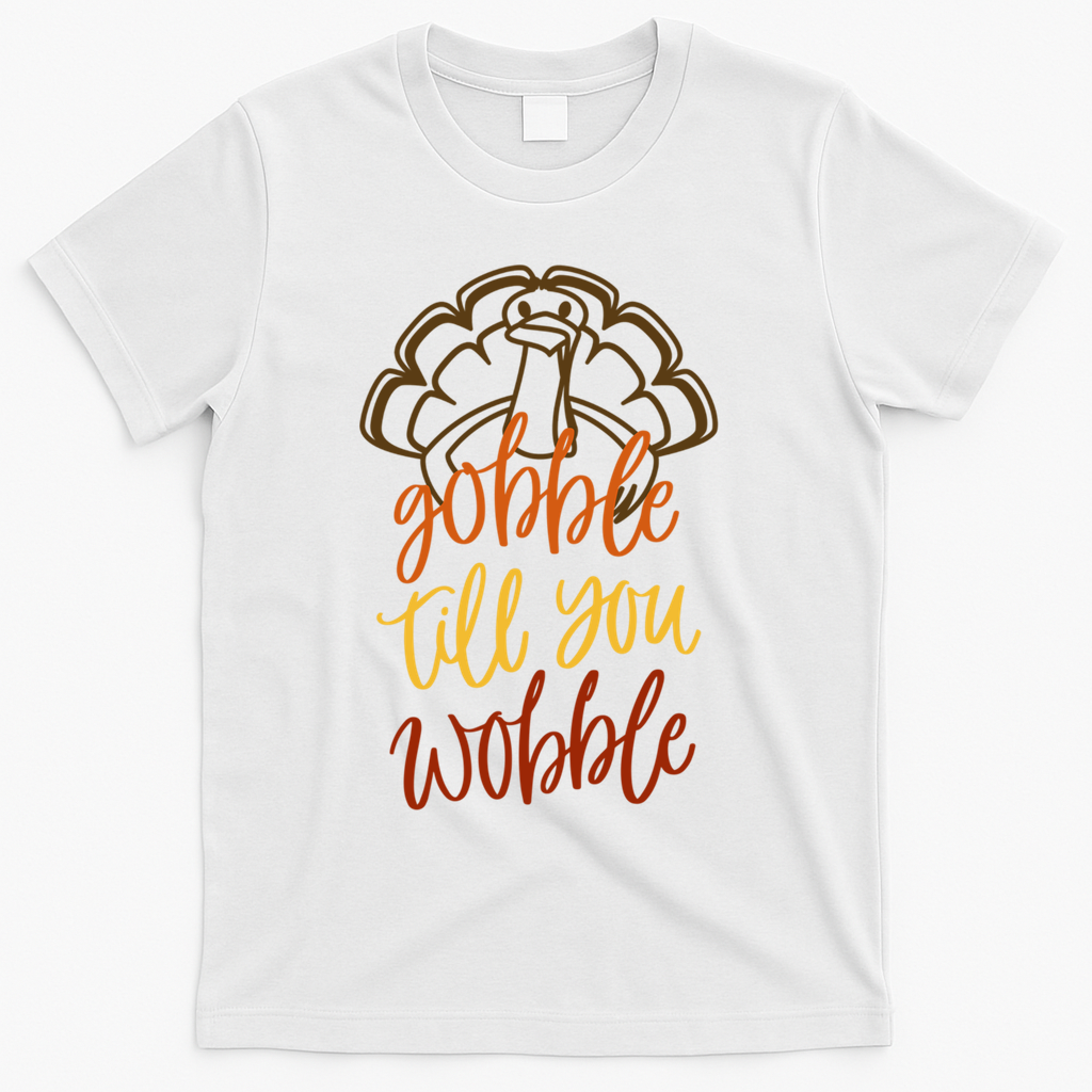 Fall Season Gobble Till You Wobble Adv054c Gift T-Shirt - White
